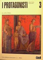 I protagonisti della Storia Universale. La civiltà di Roma