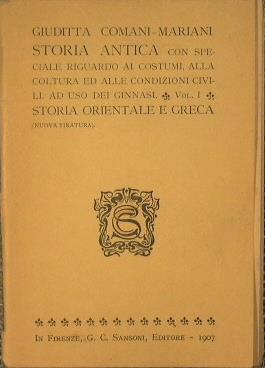 Storia Antica. Storia Orientale e Greca. Con speciale riguardo ai costumi, alla coltura ed alle condizioni civili - Giuditta Comani Mariani - copertina