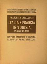 Italia e Francia in Tunisia ( 1878 - 1939 ). Quaderni dell'Istituto Nazionale di Cultura Fascista - Serie Nona , IV