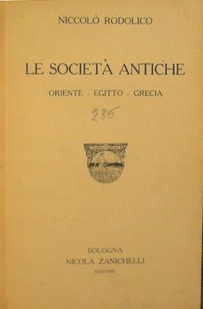 Le società antiche. Oriente - Egitto - Grecia - Niccolò Rodolico - copertina