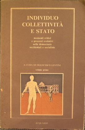 Individuo Collettività e Stato momenti critici e processi evolutivi nelle democrazie occidentali e socialiste - copertina
