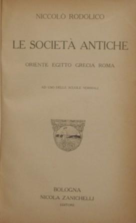 Le società antiche. Oriente Egitto Grecia Roma - Niccolò Rodolico - copertina