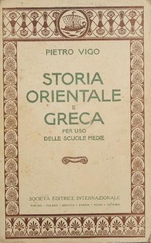 Storia Orientale e Greca. Per uso delle scuole medie - Pietro Vigo - copertina