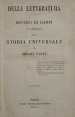 Discorsi ed esempj in appoggio alla Storia Universale di Cesare Cantù. Della letteratura