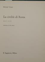 La civiltà di Roma. 133 a.C. 217 d.C