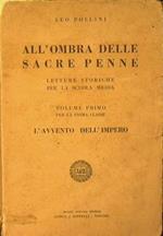 All'ombra delle sacre penne. Letture storiche per al scuola media. Volume primo per la prima classe. L'avvento dell'Impero