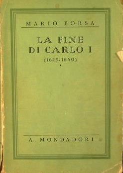 La fine di Carlo I (1625-1649 ) - Mario Borsa - copertina