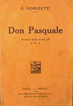 Don Pasquale. Dramma buffo in tre atti di M. A