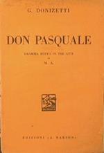 Don Pasquale. Dramma buffo in tre atti di M. A