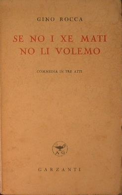 Se no i xe mati non li volemo (commedia in tre atti) - Gino Rocca - copertina