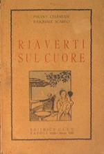 Riaverti sul cuore (commedia in tre atti)