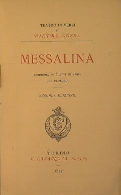 Messalina. Commedia in 5 atti in versi con prologo - Pietro Cossa - copertina