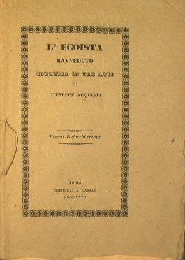 L' egoista ravveduto. Commedia in tre atti - Giuseppe Acquisti - copertina