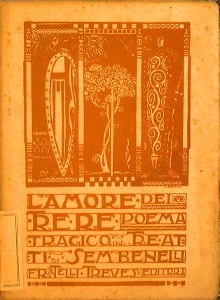 L' amore dei tre re. Poema tragico in tre atti - Sem Benelli - copertina