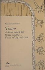 Teatro. Miseria sotto il sole. Strana malattia. Il caso del Sig. Arzanti