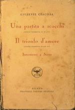 Una partita a scacchi (in un atto) + Il trionfo d'amore (in due atti). Intermezzi e scene