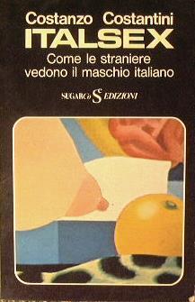 Italsex. Come le straniere vedono il maschio italiano - Costanzo Costantini - copertina
