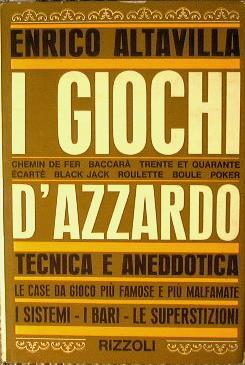 I giochi d'azzardo tecnica e aneddotica. Le case da gioco più famose e più malfamate.I sistemi-I bari-Le superstizioni - Enrico Altavilla - copertina