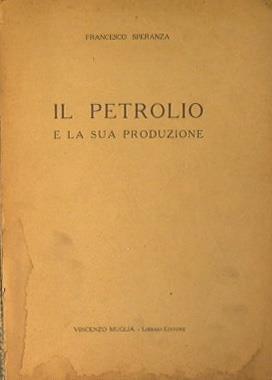 Il petrolio e la sua produzione - Francesco Speranza - copertina