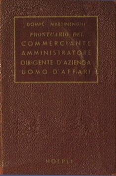 Prontuario del commerciante, dell'amministratore, del dirigente d'azienda e dell'uomo d'affari - Carlo Dompé,Francesco Martinenghi - copertina