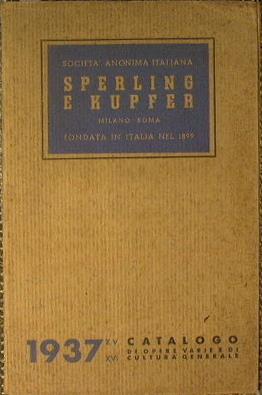 Sperling & Kupfer. Catalogo di opere varie e di cultura generale (N. 7 A, Anno 1937 XV. XVI) - copertina