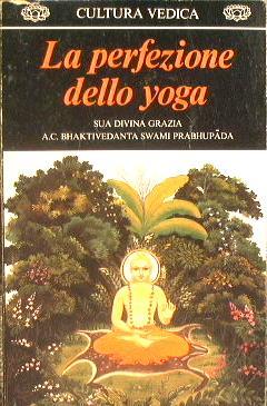 La perfezione dello yoga - Swami Prabhupada Bhaktivedanta - copertina
