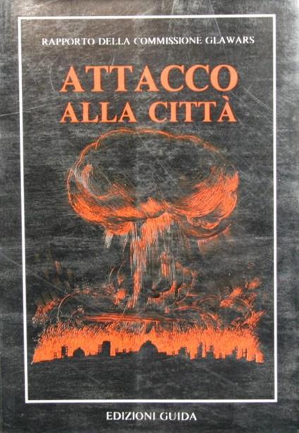 Attacco alla città. Rapporto della Commissione Glawars - R. Clarke,S.W. Gunn - copertina