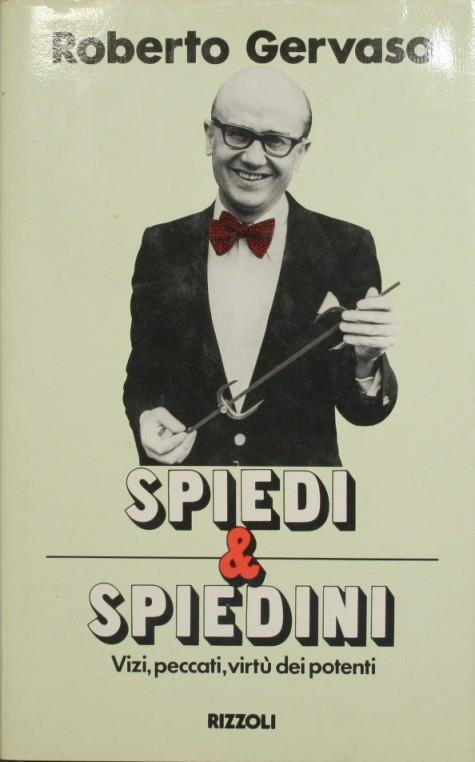 Spiedi e spiedini. Vizi peccati virtù dei potenti - Roberto Gervaso - copertina