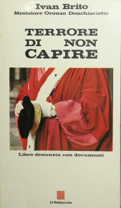 Terrore di non capire. Test d'intelligenza che é il principio dell'onestà e di cretinismo per insegnanti medi studenti accademici intellettuali magistratura e per gli stessi due autori - Ivan Brito - copertina