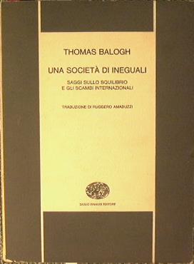 Una società di ineguali. Saggi sullo squilibrio e gli scambi internazionali - Thomas Balogh - copertina