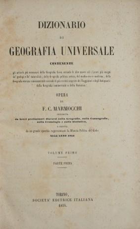 Dizionario di Geografia Universale. Opera di F.C. Marmocchi preceduta da brevi preliminari discorsi sulla Geografia, sulla Cosmografia, sulla Cronologia e sulla Statistica, e seguita da un grande specchio rappresentante la Bilancia Politica del Globo - copertina