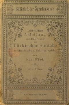 Leichtfaßliche Anleitung zur Erlernung der Türkischen Sprache für den Schul- und Selbstunterricht - Karl Wied - copertina