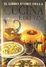 Il Libro d'oro della cucina e dei vini. 2000 ricette e 1000 vini per 365 giorni