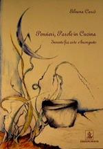 Pensieri, Parole in Cucina. Innesto fra arte e buongusto
