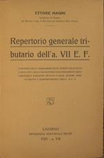 Repertorio generale tributario dell'a. VII E. F Compendio della legislazione sulle finanze dello stato e degli enti locali con richiamo delle disposizioni regolamentari e normative relative e delle massime amministrative e giurisprudenziali dell'A. V