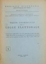 Testo coordinato della legge elettorale. Legge reg.le 5 aprile 1952, n. 11 e T.U. approvato con Decr. Pres. Rep. 5 aprile 1951, n. 203, con riferimenti al T.U. della legislazione in materia com.le e prov.le approvato con Decr. Pres. Reg. 9 giugno 195