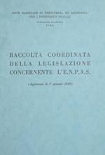 Raccolta coordinata della legislazione concernente l'E.N.P.A.S.. Aggiornata al 1° gennaio 1958