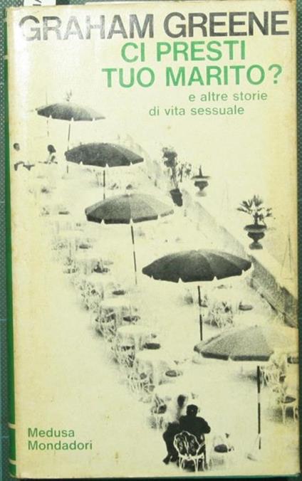 Ci presti tuo marito?. E altre storie di vita sessuale - Graham Greene - copertina