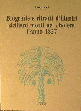 Biografie e ritratti d'illustri siciliani morti nel cholera l'anno 1837 - copertina