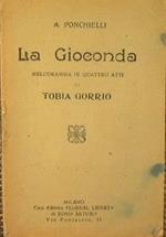 La gioconda. Melodramma in quattro atti di Tobia Gorrio