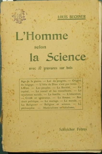 L' homme selon la science. Son passé, son présent, son avenir Ou d'ou venons-nous? - Qui sommes-nous? - Ou allons-nous? - Louis Buchner - copertina
