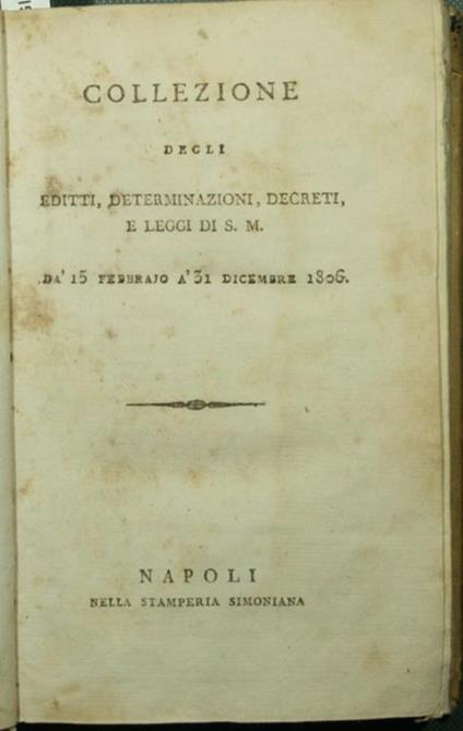 Collezione degli editti, determinazioni, decreti, e leggi di S.M.. Dà 15 febbrajo à 31 dicembre 1806 - copertina
