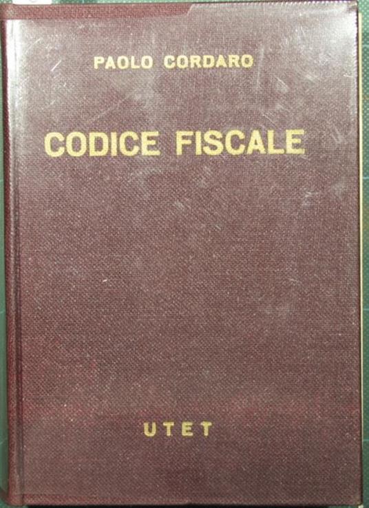 Codice fiscale. Legislazione tributaria e finanziaria. Coordinata e aggiornata a tutto maggio 1961 - Paolo Cordaro - copertina