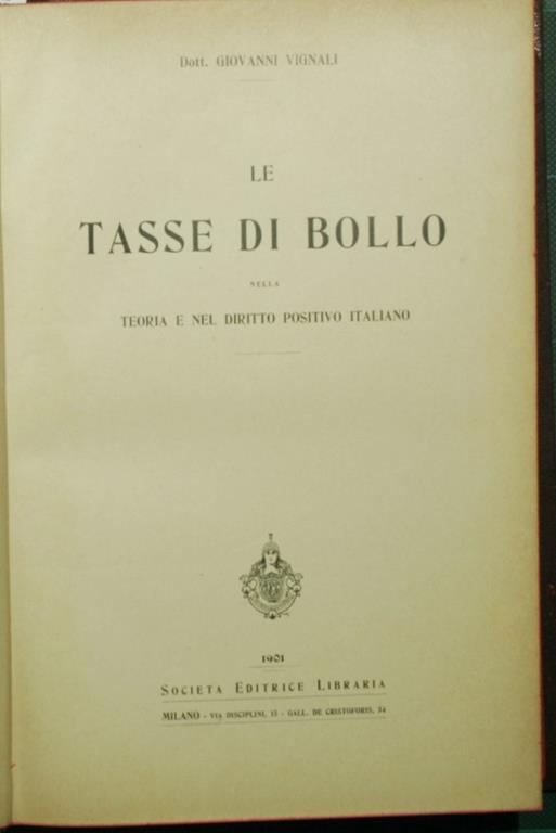 Le tasse di bollo. Nella teoria e nel diritto positivo italiano - Giovanni Vignali - copertina