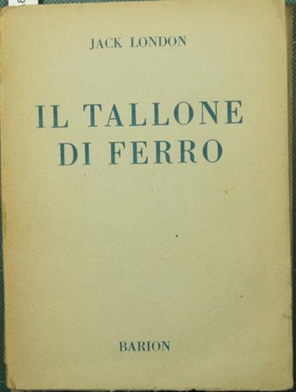 Il tallone di ferro. The iron heel. Romanzo - Jack London - copertina