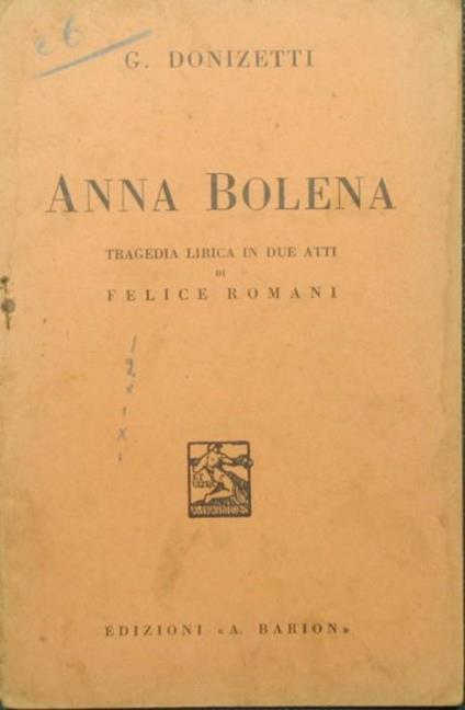 Anna Bolena. Tragedia lirica in due atti di Felice Romani - Gaetano Donizetti - copertina