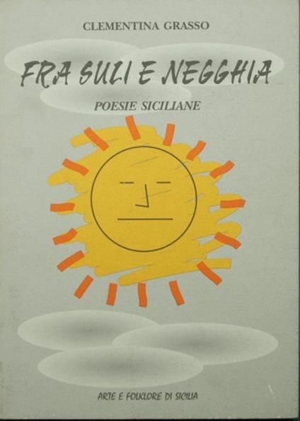 Fra suli e negghia. Poesie siciliane - Clementina Grasso - copertina