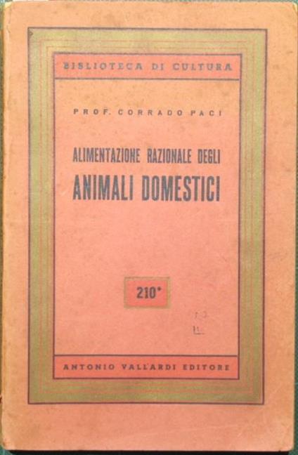 Alimentazione razionale degli animali domestici - Corrado Paci - copertina