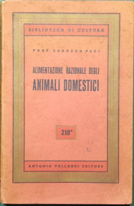 Alimentazione razionale degli animali domestici - Corrado Paci - copertina