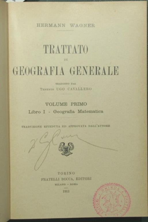 Trattato di geografia generale. Vol. I: Libro I - Geografia matematica Vol. II: Libro II - Geografia fisica Vol. III: Libro III - Geografia biologica. Libro IV - Antropogeografia ossia la Terra e l'uomo - Hermann Wagner - copertina